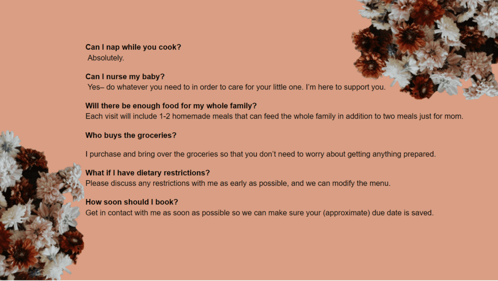 Frequently asked questions about my postpartum nourishment business.